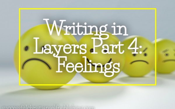 Writing in Layers Part 4: Feelings