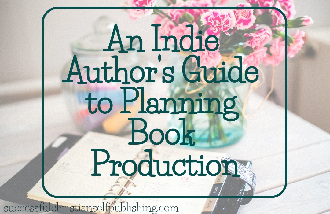 An Indie Author’s Guide to Planning Book Production