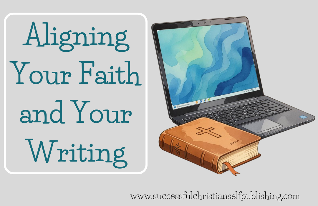 Aligning Your Faith and Your Writing